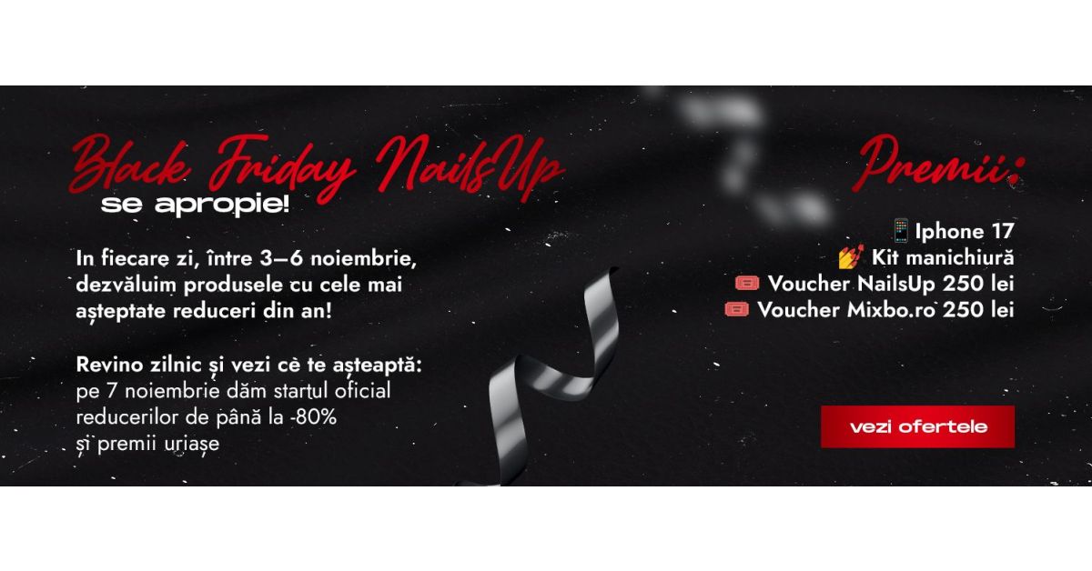 Black Friday NailsUp 2025 – Reduceri de până la 80%, premii WOW și surprize la fiecare comandă!