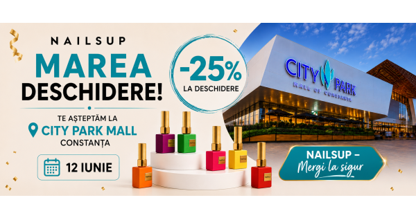 NAILSUP City Park Mall Constanța: deschidere pe 12 iunie cu -25% la toate produsele | Mergi la sigur