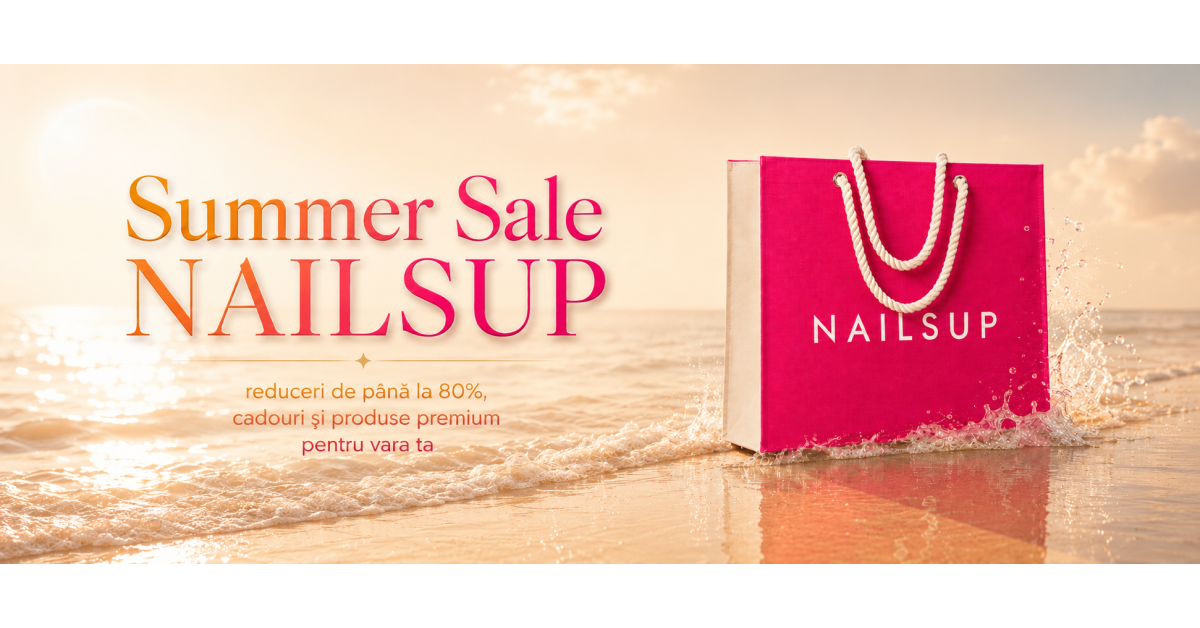 Summer Sale NAILSUP: reduceri de până la 80%, cadouri și produse premium pentru vara ta